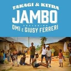 TAKAGI E KETRA Feat OMI  GIUSY FERRERI - JAMBO - Micky DJ Mash Up