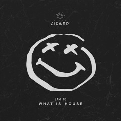 Sam To - What Is House [OUT NOW]