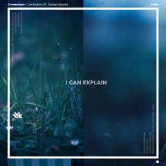 I Can Explain (Ft. Damsel Adams)