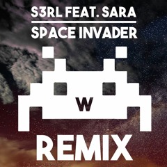 S3RL feat. Sara - Space Invader | Remix