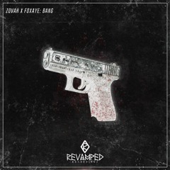 Zovah Ft. Foxaye - Bang [Revamped Recordings]
