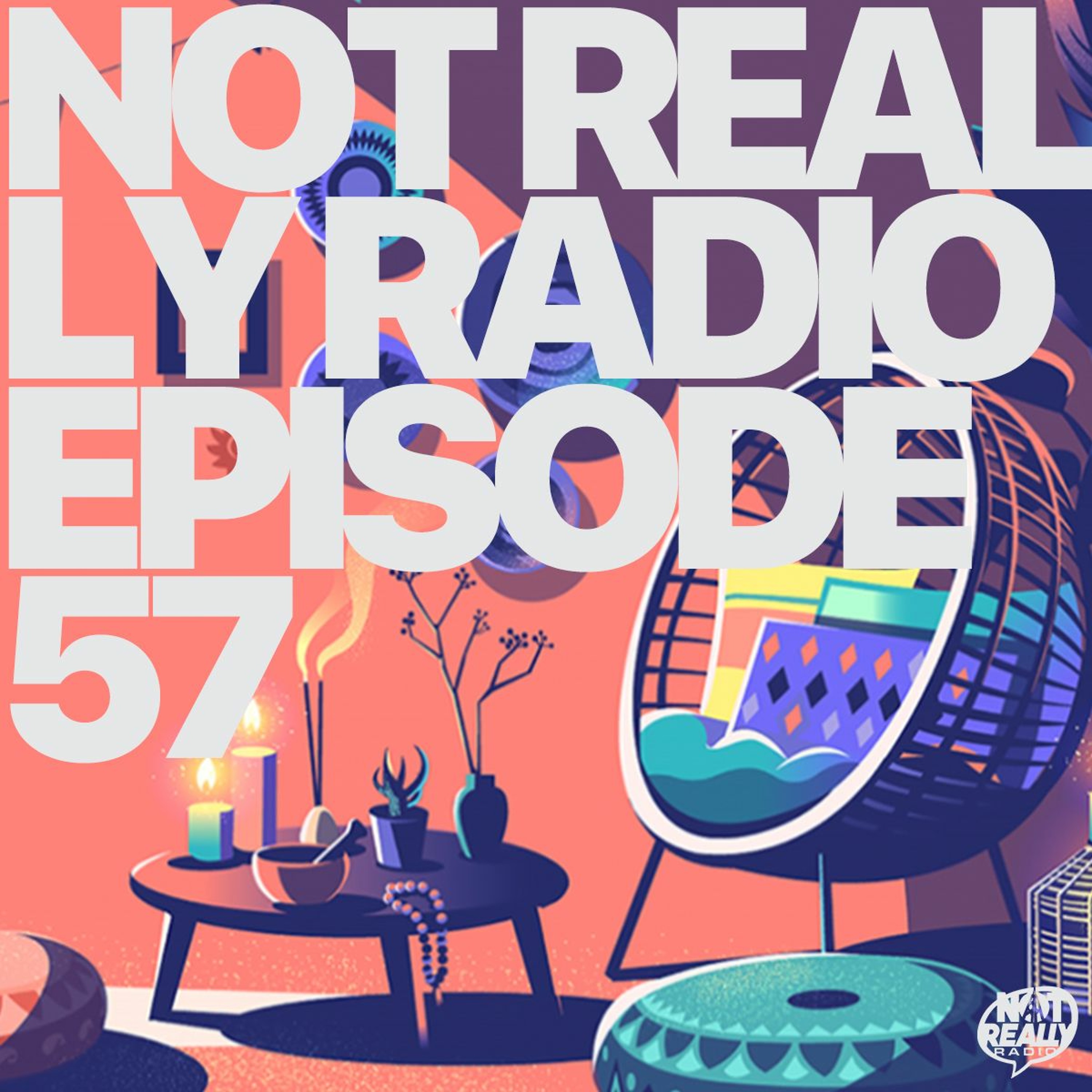 Not Really Radio Episode 57 episode artwork