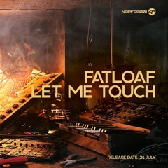 Fatloaf - Let Me Touch (сut)