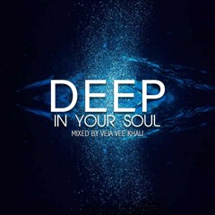 Deep In Your Soul Mixed By Veja Vee Khali_22.04.2019
