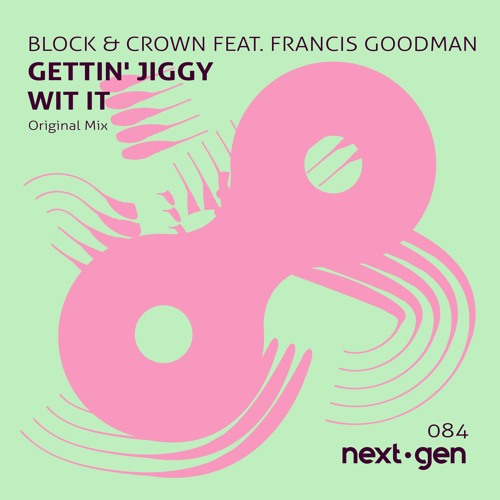 Block & Crown ft. Francis Goodman - Gettin' Jiggy With It (Original Mix)