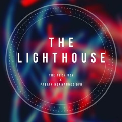 The Tech Boy X Fabian Hernandez DFH - The Lighthouse