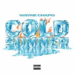 Wayne Chapo - Cold Summer