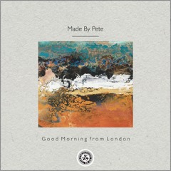 Made By Pete : Good Morning from London