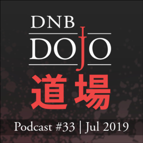 DNB Dojo Podcast #33 - Jul 2019
