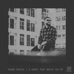 No19092 - Maher Daniel // A Heart That Beats You EP (incl. Art Department & Jade (CA)Remixes)