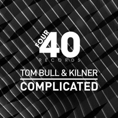 Tom Bull X Kilner -  Complicated - OUT NOW