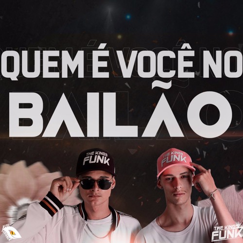 MEGA FUNK QUEM É VOCÊ NO BAILÃO - ( The Kings Funk )