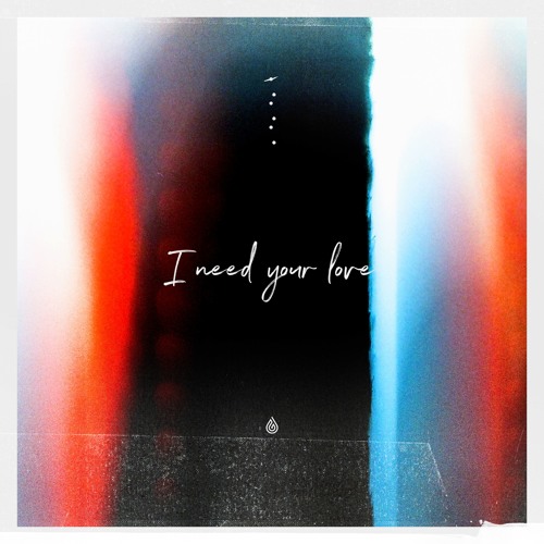 I Need Your Love