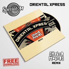 Special M - Oriental Xpress (Shaker Makers Remix) FREE DOWNLOAD