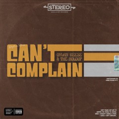 CAN'T COMPLAIN - Dylan Reese x The Holdup