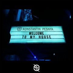 Konstantin Pesnya - Welcome To My House