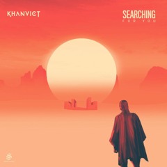 Khanvict - Searching For You