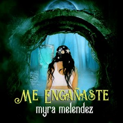 Myra Melendez- Me Enganaste Preview