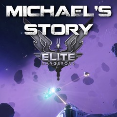 Michael's Story, an Elite Dangerous Audiobook
