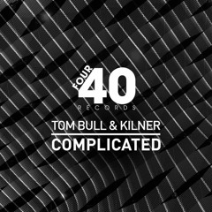 Kilner X Tom Bull - Complicated (OUT NOW)