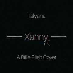 Xanny - A Billie Eilish Cover