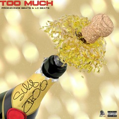 Too Much (feat. Ciroq)[Prod. Evince Beats & LC Beats]