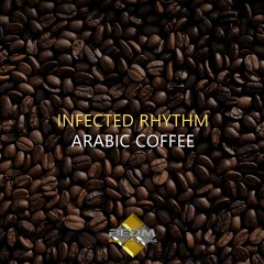 Infected Rhythm - Arabic Coffee