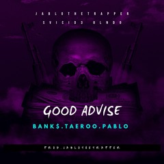 JabloTheTrapper X Svicid3 OLNDO - Good Advise(Feat.BANK$,Taeroo,Pablo)Prod. JabloTheTrapper.mp3
