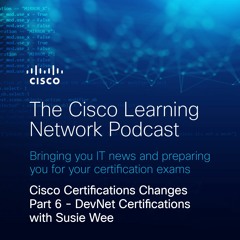 Cisco Certifications Changes Part 6 - DevNet Certifications with Susie Wee