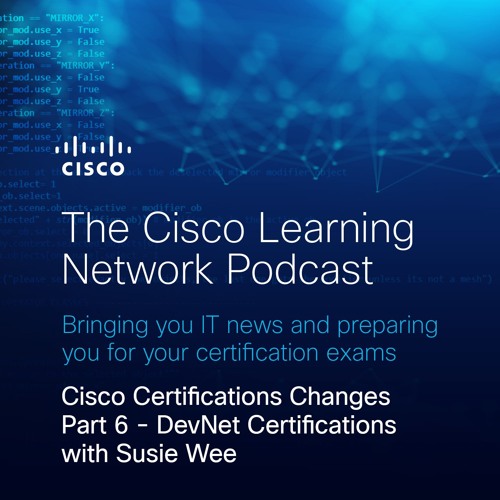 Cisco Certifications Changes Part 6 - DevNet Certifications with Susie Wee