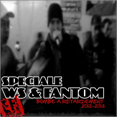 Spéciale WS & Fantom - Bombe À Retardement 2012 - 2013
