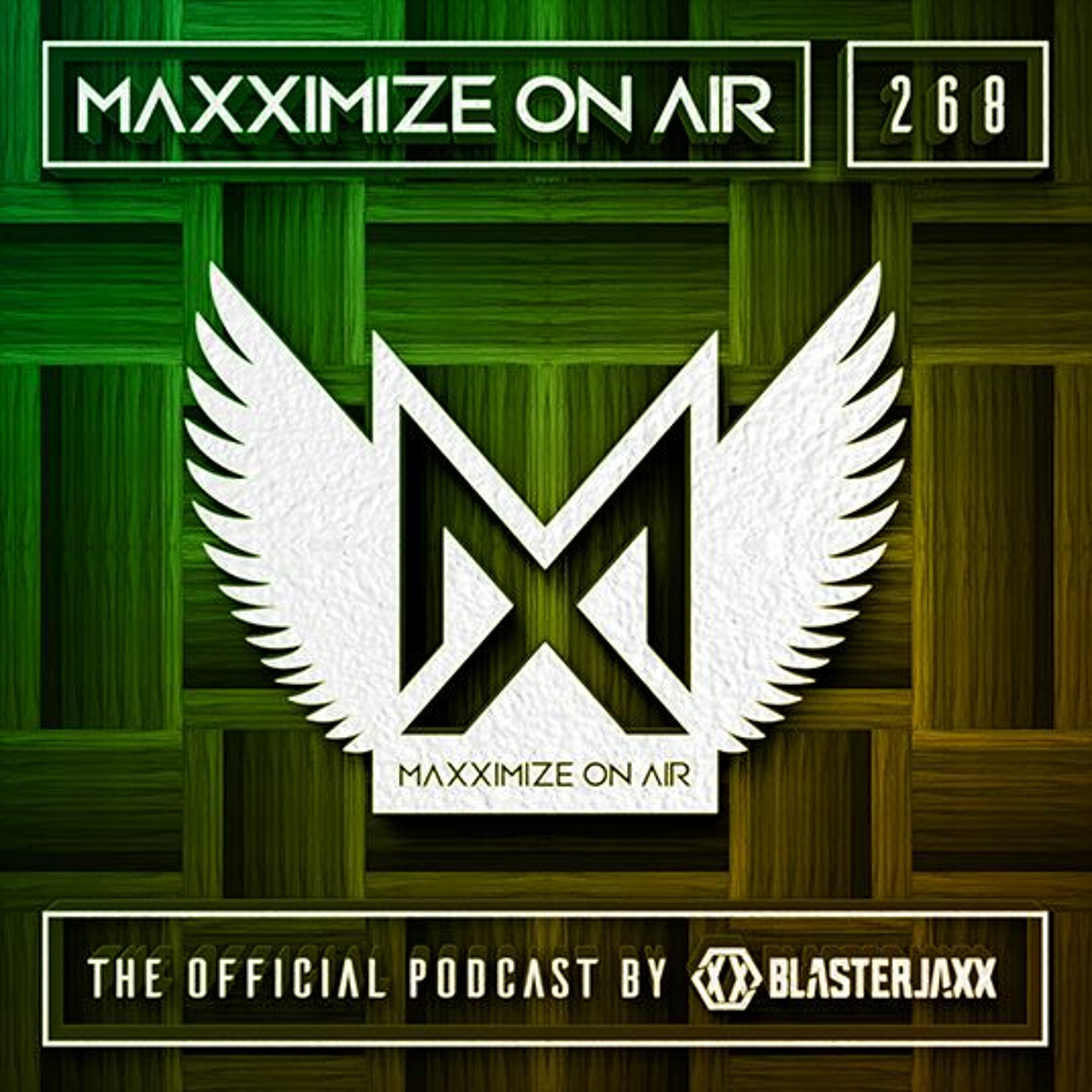 Blasterjaxx present Maxximize On Air #268