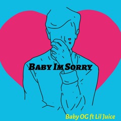 Baby Im Sorry - Baby OG ft. Lil Juice