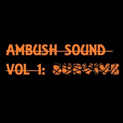 AMBUSH SOUND VOL. 1: SURVIVE