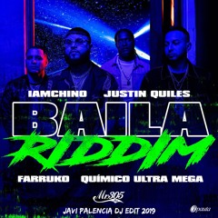 IAmChino Ft. Justin Quiles, Farruko Y Quimico Ultra Mega - Baila Riddim (Javi Palencia Dj Edit 2019)