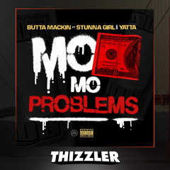 Butta Mackin ft.  Stunna Girl & Yatta - Mo Money Mo Problems [Thizzler Exclusive]