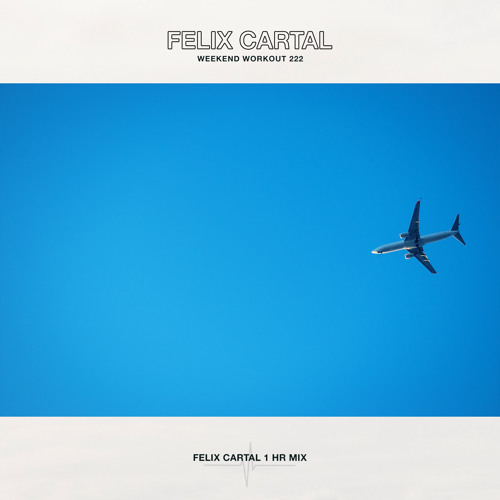 Weekend Workout 222: Felix Cartal 1hr Mix