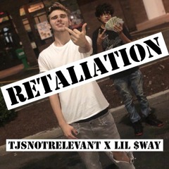 Retaliation - tjsnotrelevant X Lil $way