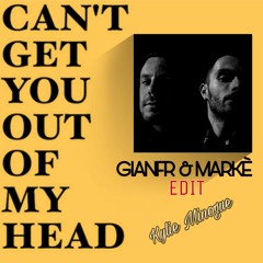 Kylie Minogue - Can't Get You Out Of My Head (Gianfr & Markè EDIT) FREE DOWNLOAD
