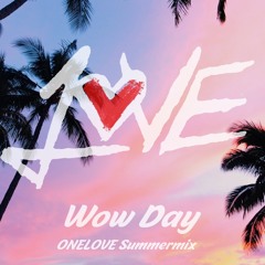 Wow Day (ONELOVE SummerMix)