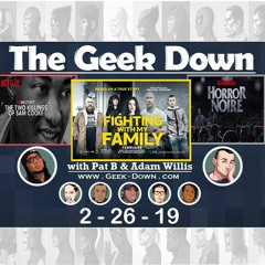 Geek Down 2 - 26 - 19 - Horror Noire, Two Killings Of Sam Cooke, & Fighting With My Family