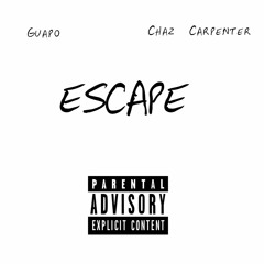 Escape (Guapo X Chaz.Carpenter)