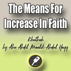The Means For Increase In Faith (Khutbah)