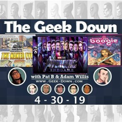 Geek Down 4-30-19 - Avengers Endgame, The Naked Eye, Bronze Age Boogie