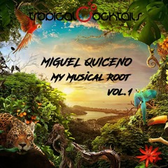 My Musical Root #1 By Miguel Quiceno TropicalCocktails EDITION