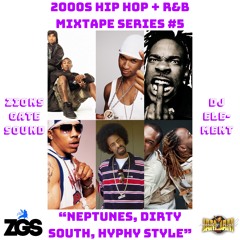 "Neptunes, Dirty South & Hyphy Style" 2000s Hip Hop R&B Mixtape Series #5 - Zions Gate Sound