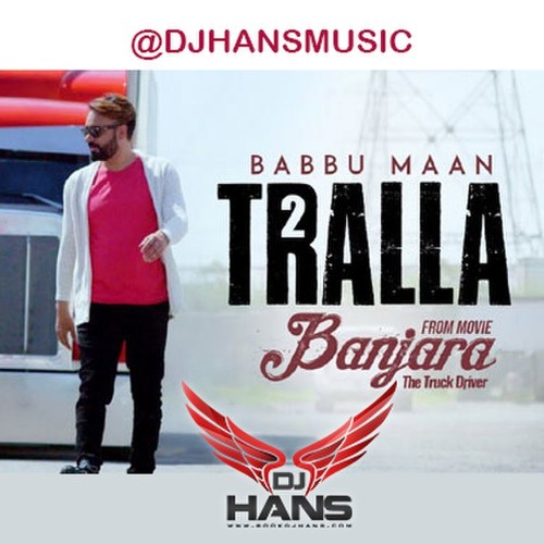 Stream Tralla 2 Remix DJ Hans & Babbu Maan by Raman Kultham ☑️ | Listen  online for free on SoundCloud