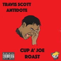 Travis Scott - Antidote (Cup A' Joe Roast)