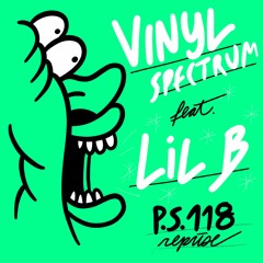 Vinyl Spectrum (feat. Lil B) - P.S. 118 Reprise