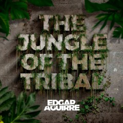 Edgar Aguirre - Set The Jungle Of The Tribal